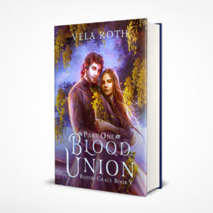 Hardcover of Blood Union Part One (Blood Grace book 5)